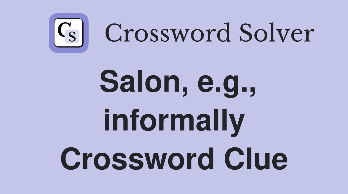 Salon, e.g., informally Crossword Clue