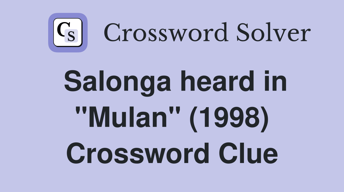 Salonga heard in "Mulan" (1998) Crossword Clue