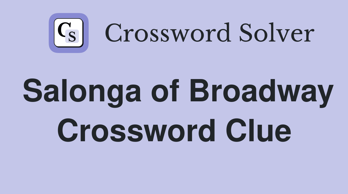 Salonga of Broadway Crossword Clue
