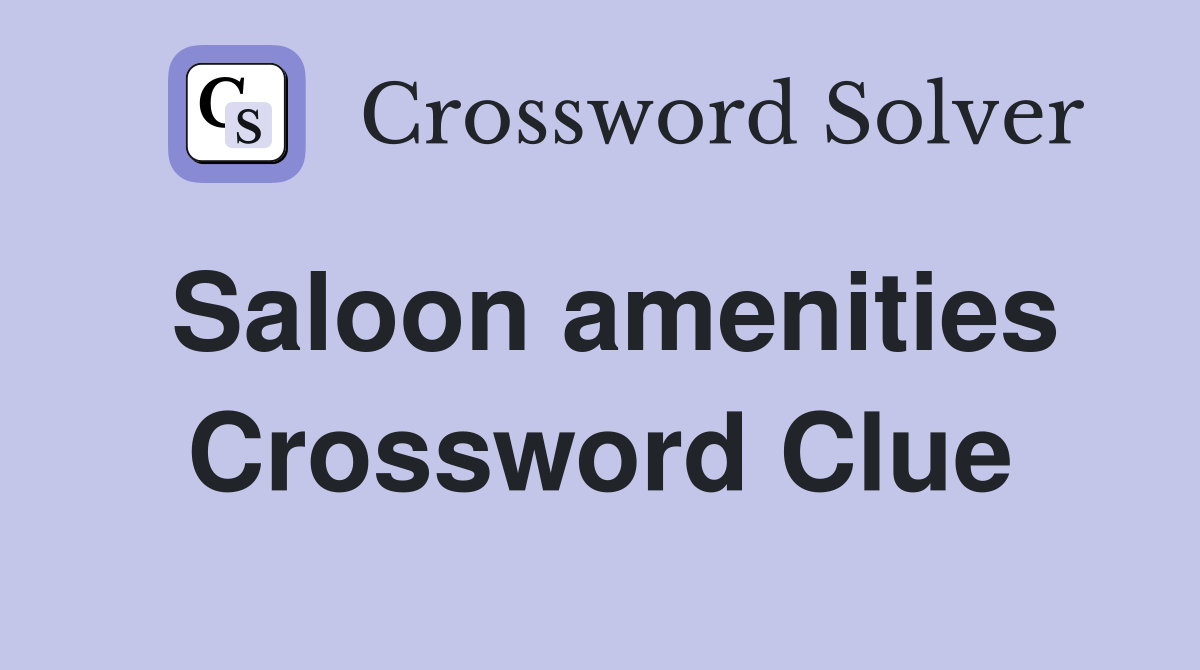 Saloon amenities Crossword Clue