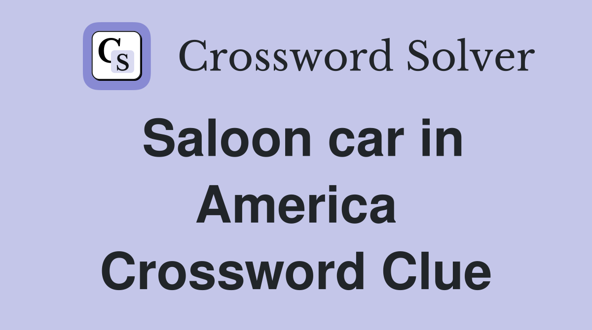 Saloon car in America Crossword Clue