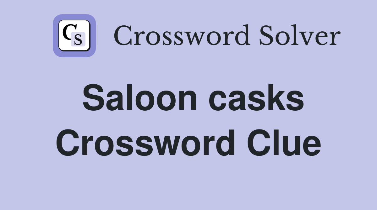 Saloon casks Crossword Clue