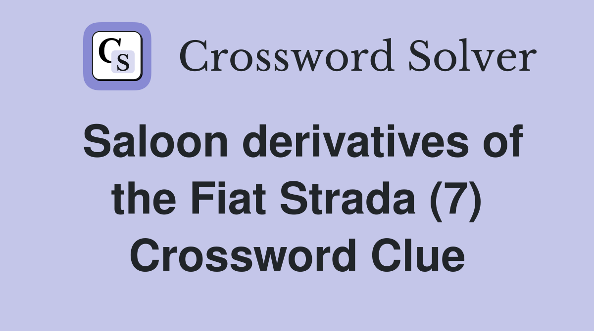 Saloon derivatives of the Fiat Strada (7) Crossword Clue