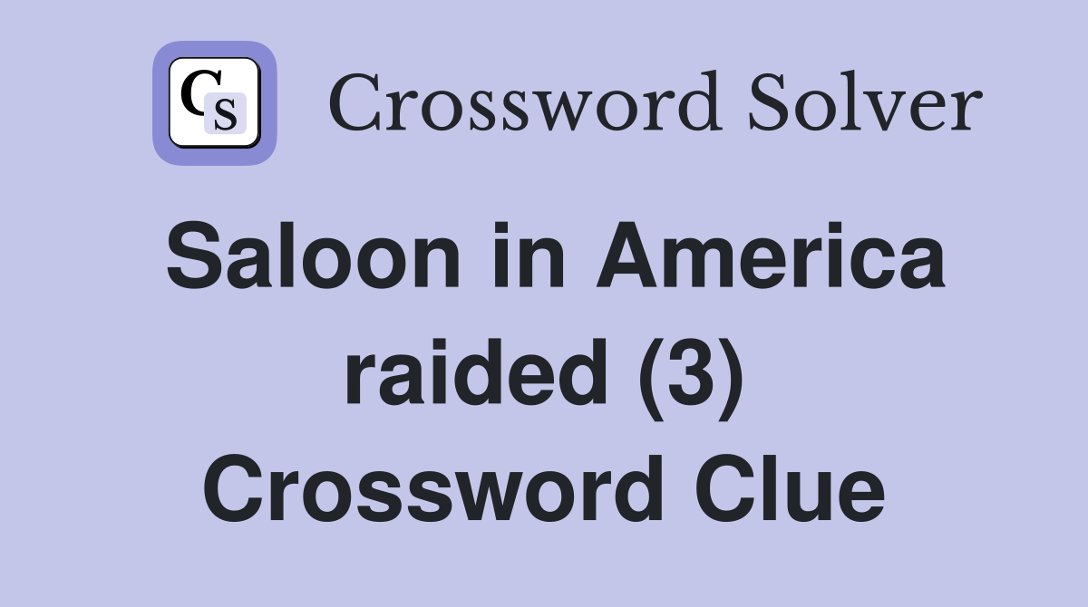 Saloon in America raided (3) Crossword Clue