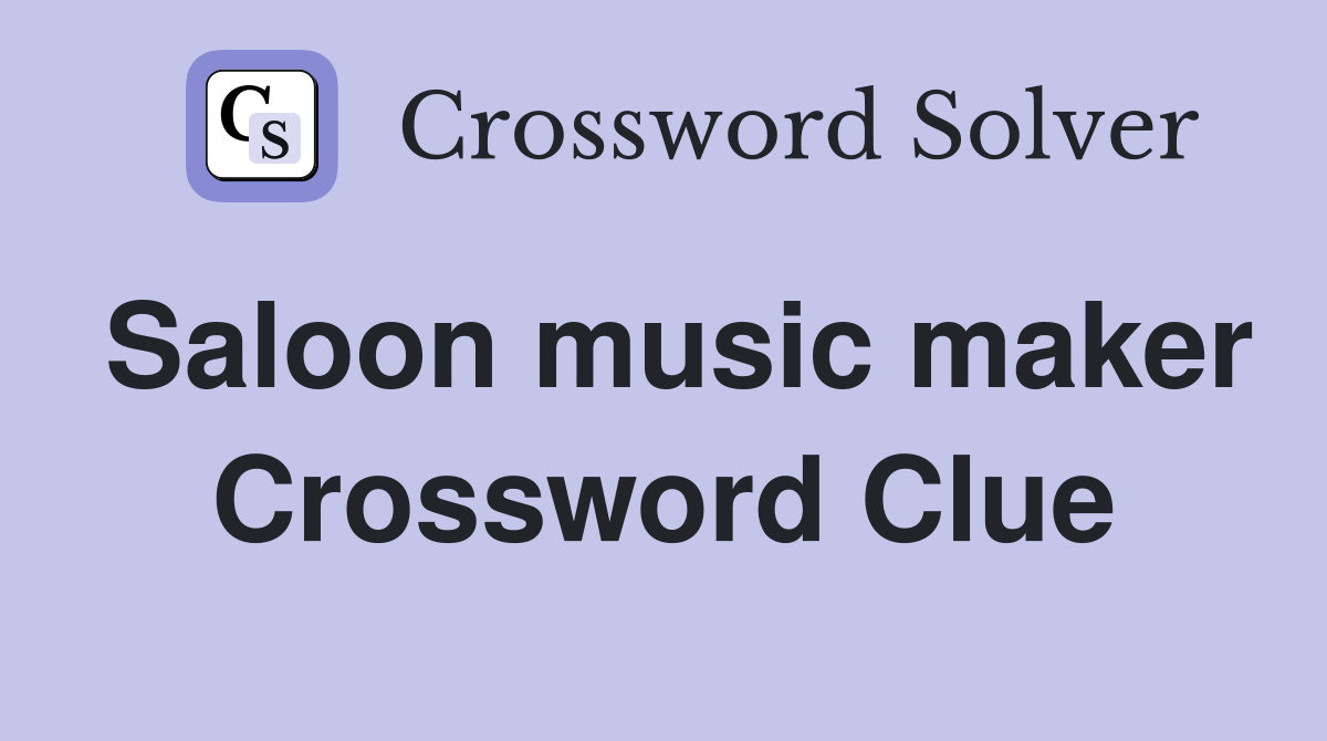 Saloon music maker Crossword Clue