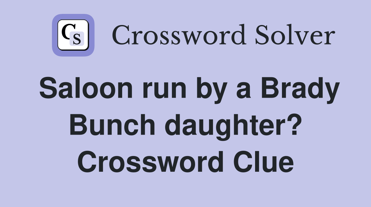 Saloon run by a Brady Bunch daughter? Crossword Clue
