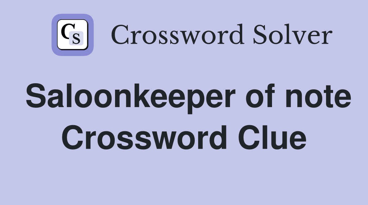 Saloonkeeper of note Crossword Clue