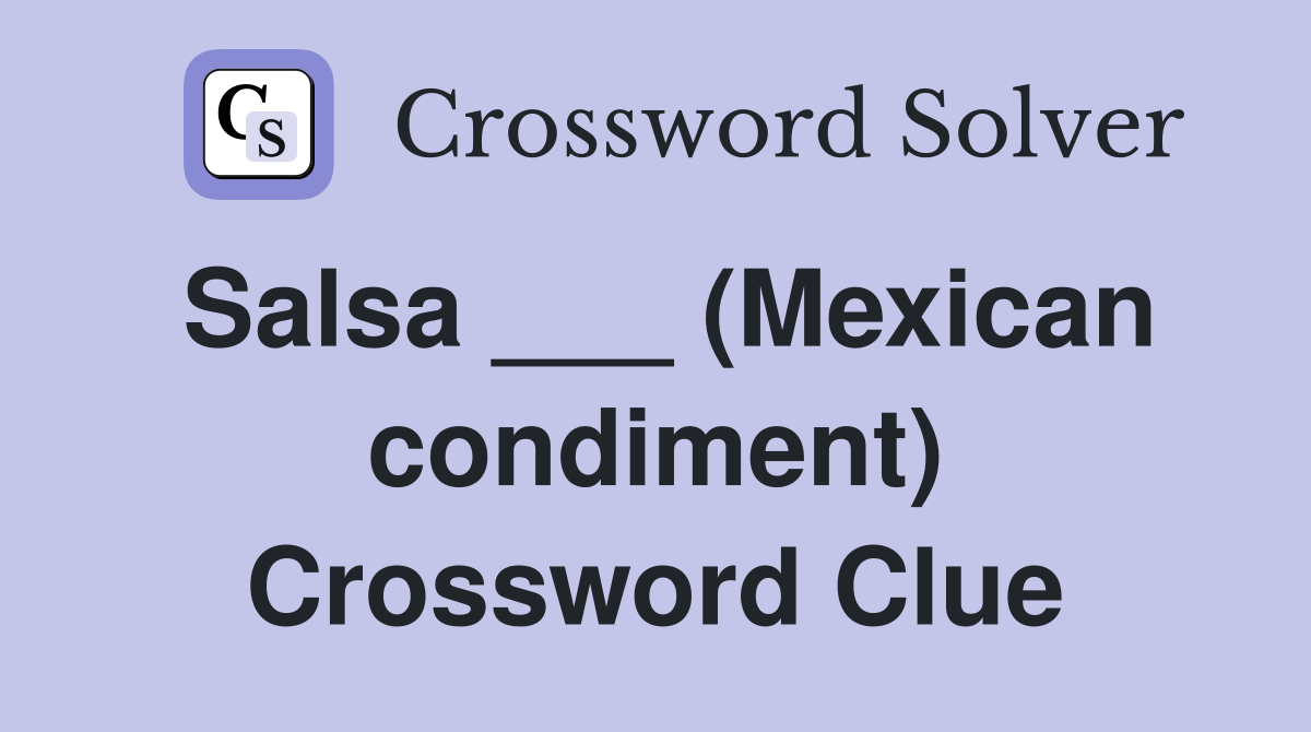 Salsa ___ (Mexican condiment) Crossword Clue