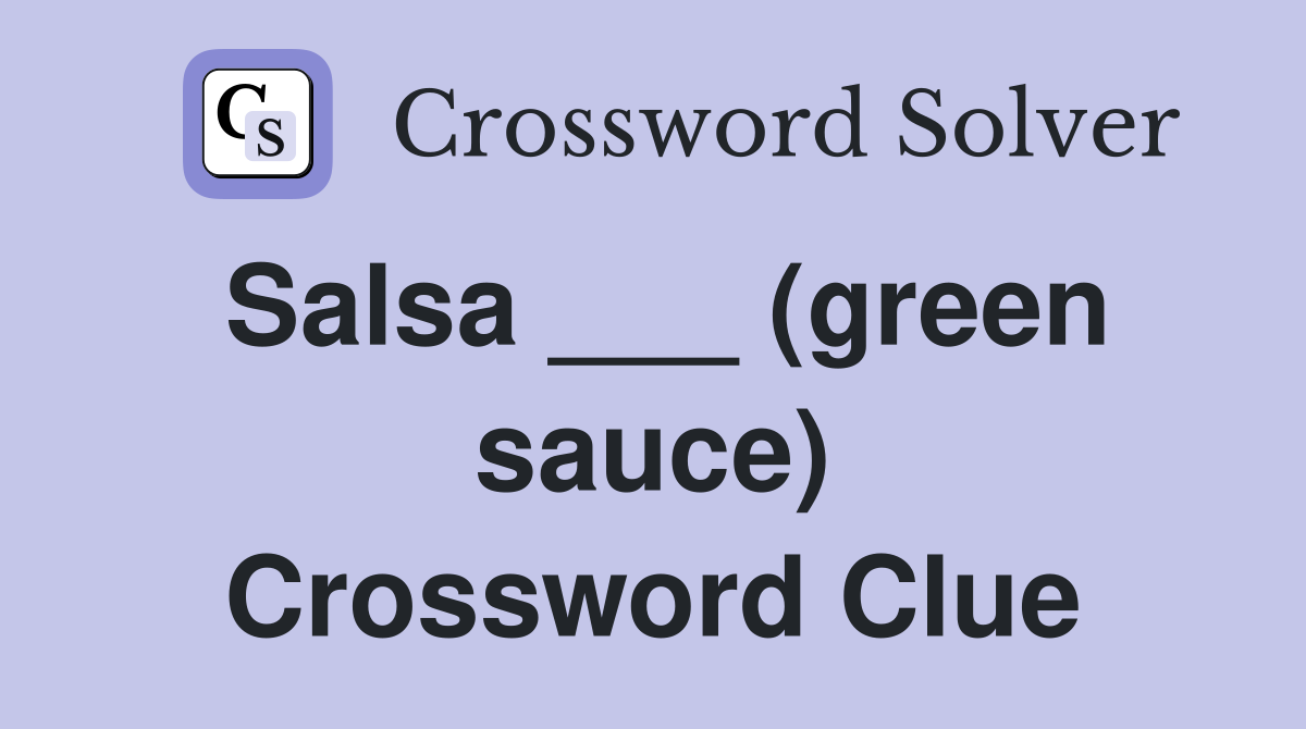 Salsa ___ (green sauce) Crossword Clue
