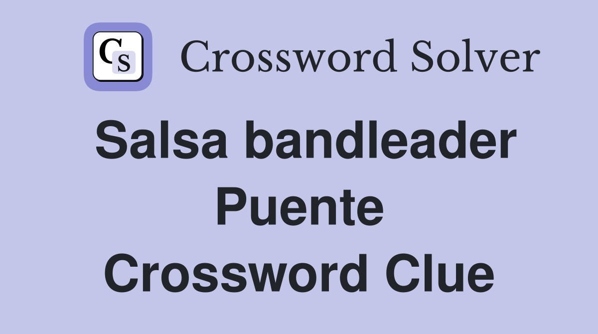 Salsa bandleader Puente Crossword Clue