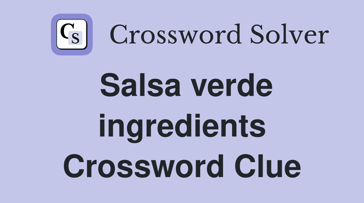 Salsa verde ingredients Crossword Clue