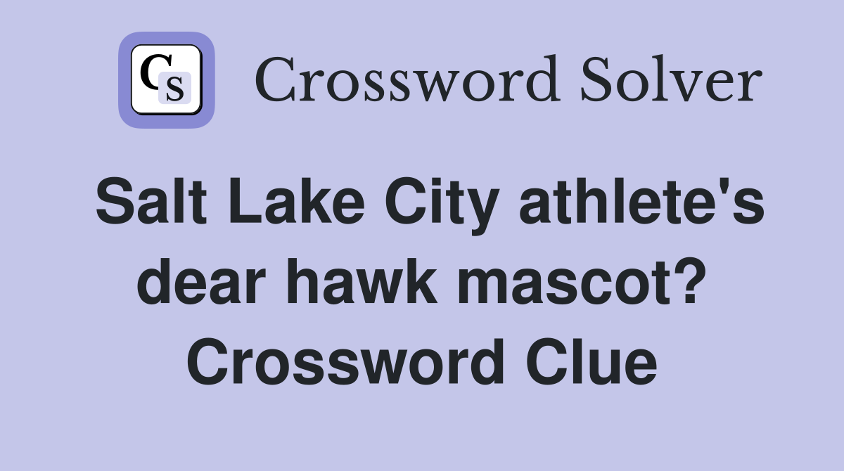 Salt Lake City athlete's dear hawk mascot? Crossword Clue
