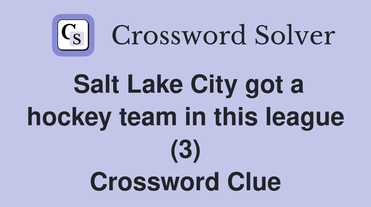 Salt Lake City got a hockey team in this league (3) Crossword Clue