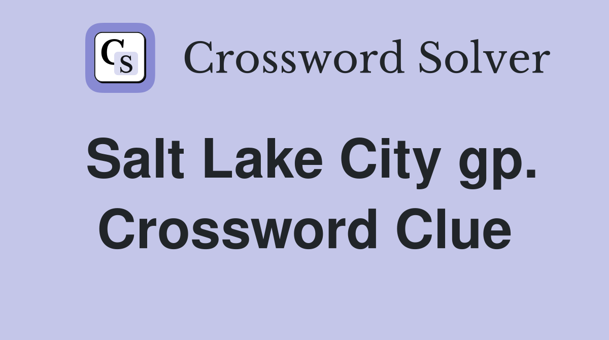 Salt Lake City gp. Crossword Clue