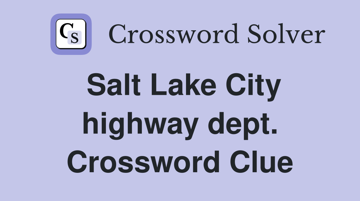 Salt Lake City highway dept. Crossword Clue