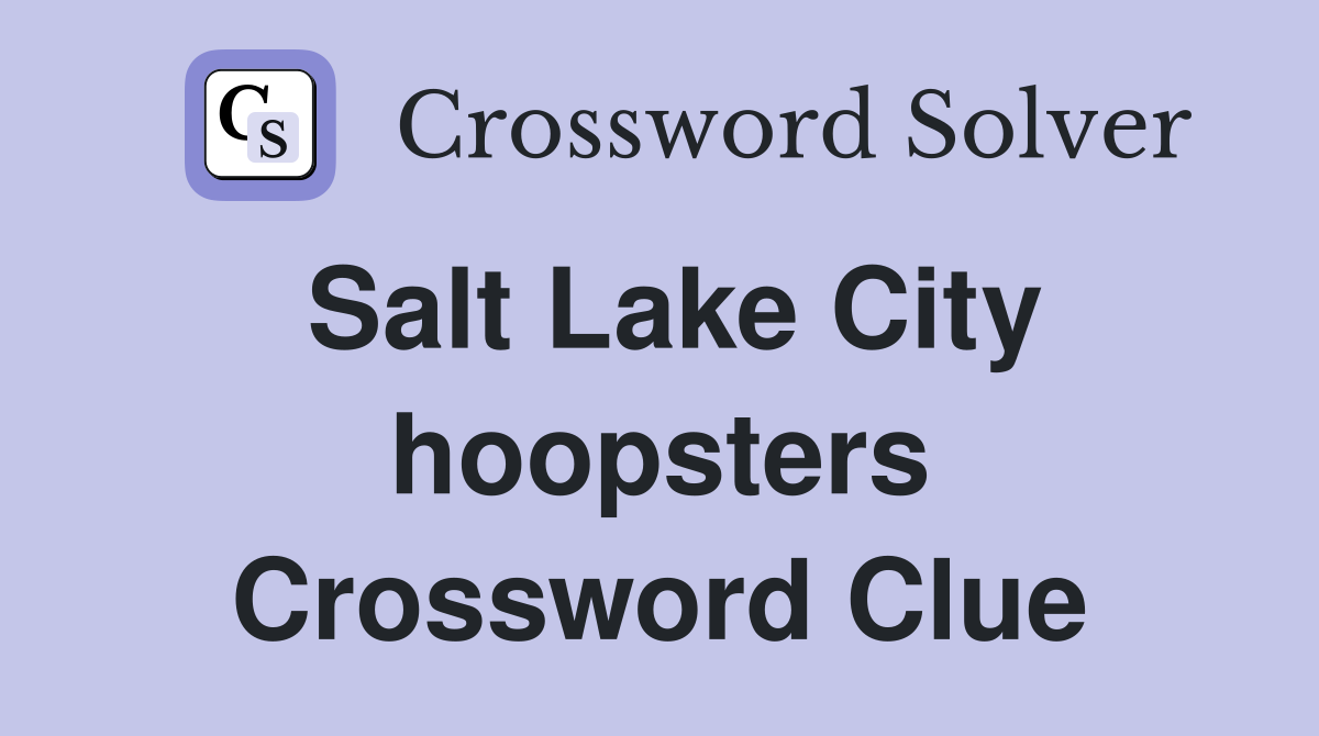 Salt Lake City hoopsters Crossword Clue