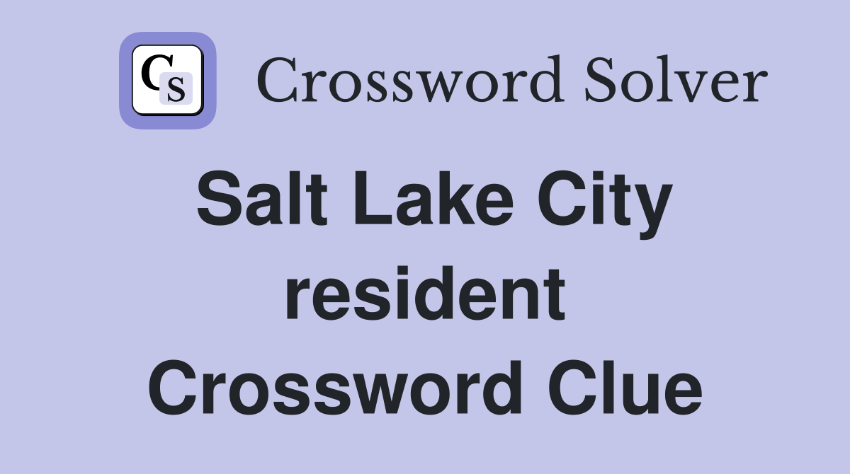 Salt Lake City resident Crossword Clue