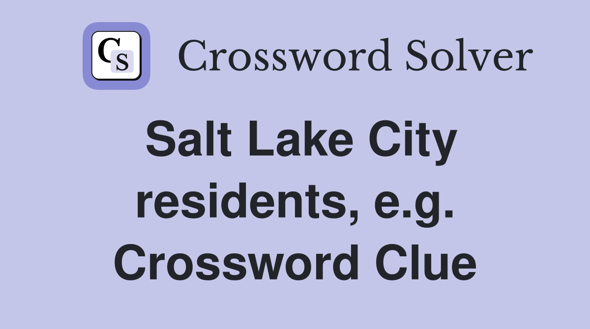 Salt Lake City residents, e.g. Crossword Clue