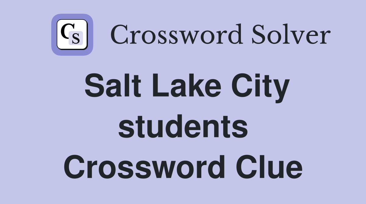 Salt Lake City students Crossword Clue
