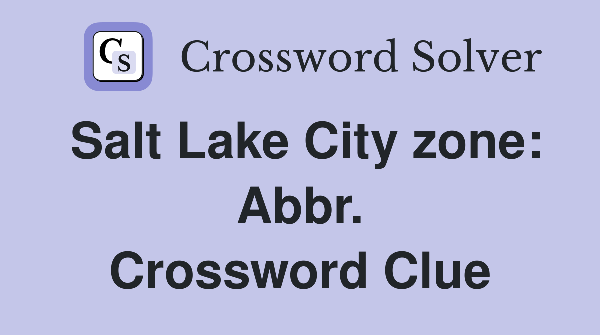 Salt Lake City zone: Abbr. Crossword Clue