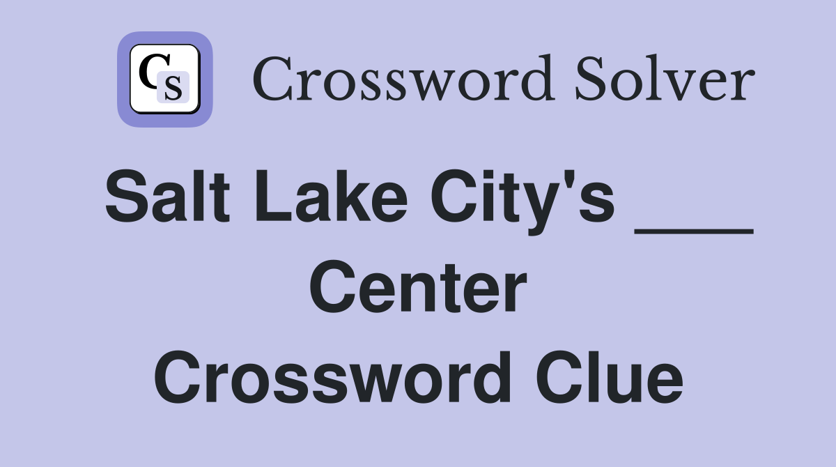 Salt Lake City's ___ Center Crossword Clue