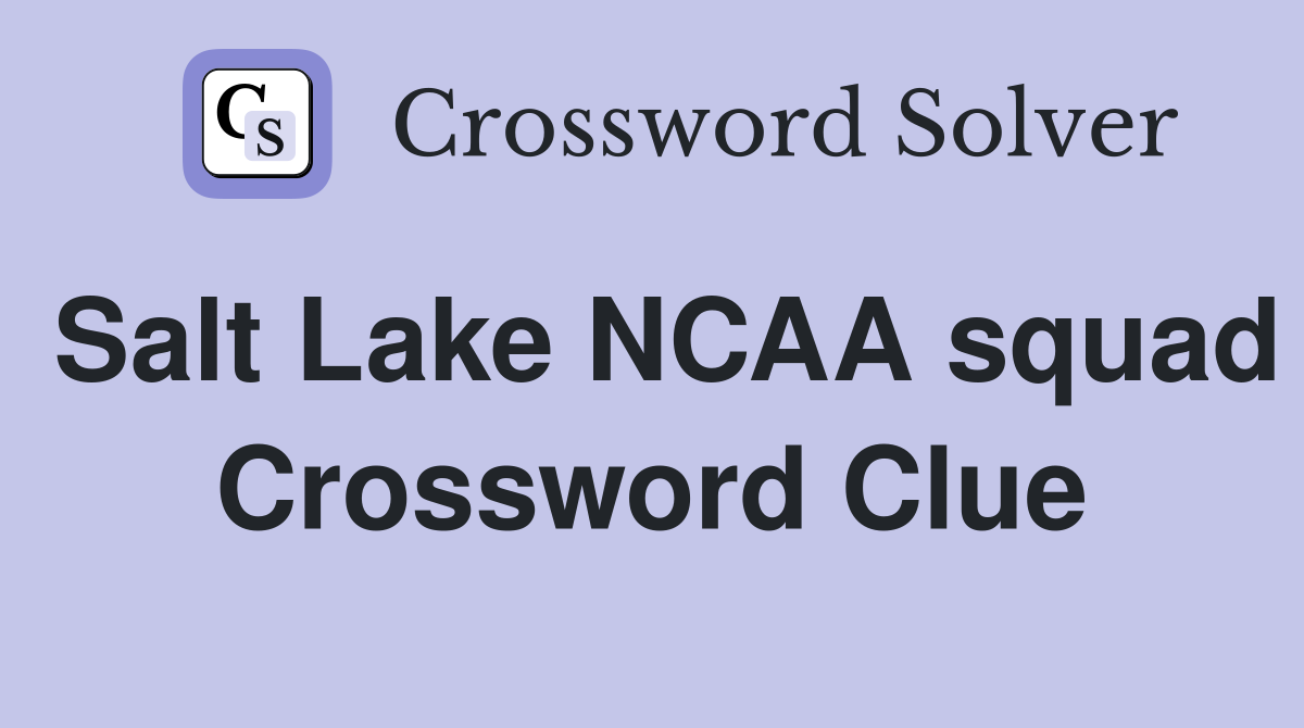 Salt Lake NCAA squad Crossword Clue