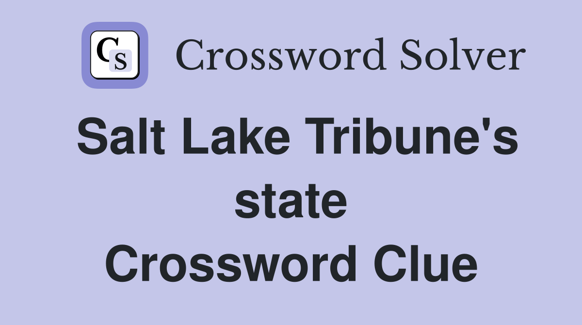 Salt Lake Tribune's state Crossword Clue