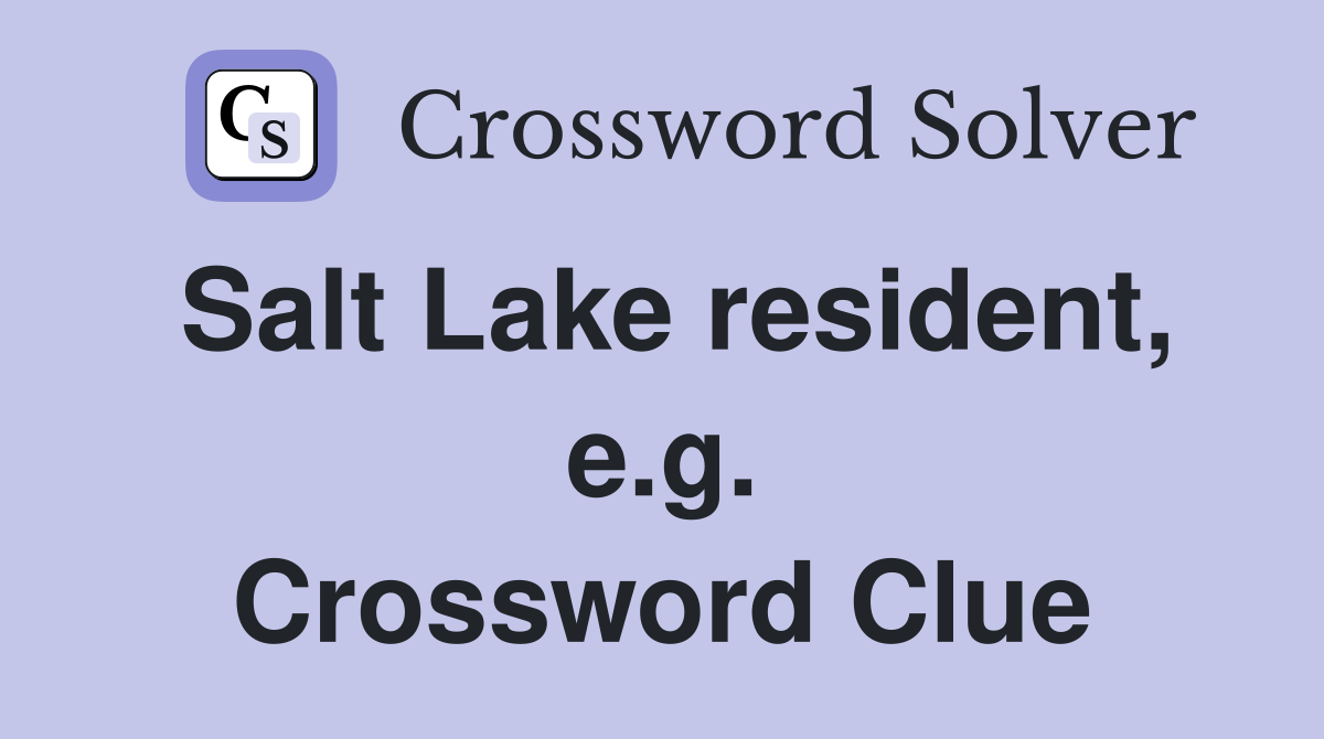 Salt Lake resident, e.g. Crossword Clue
