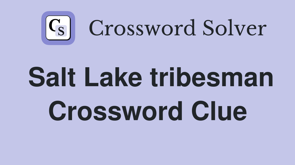 Salt Lake tribesman Crossword Clue