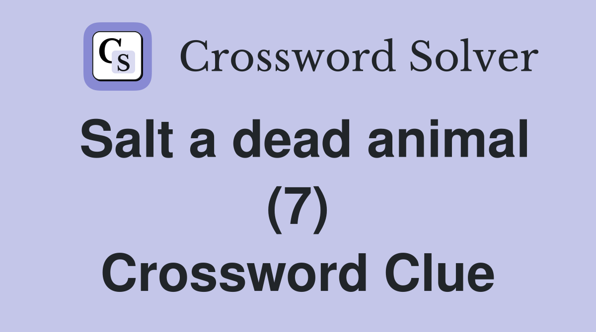 Salt a dead animal (7) Crossword Clue
