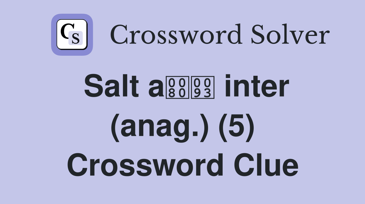 Salt a inter (anag.) (5) Crossword Clue