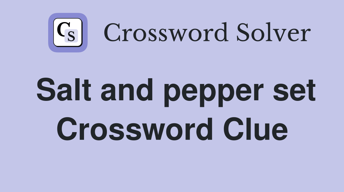 Salt and pepper set Crossword Clue