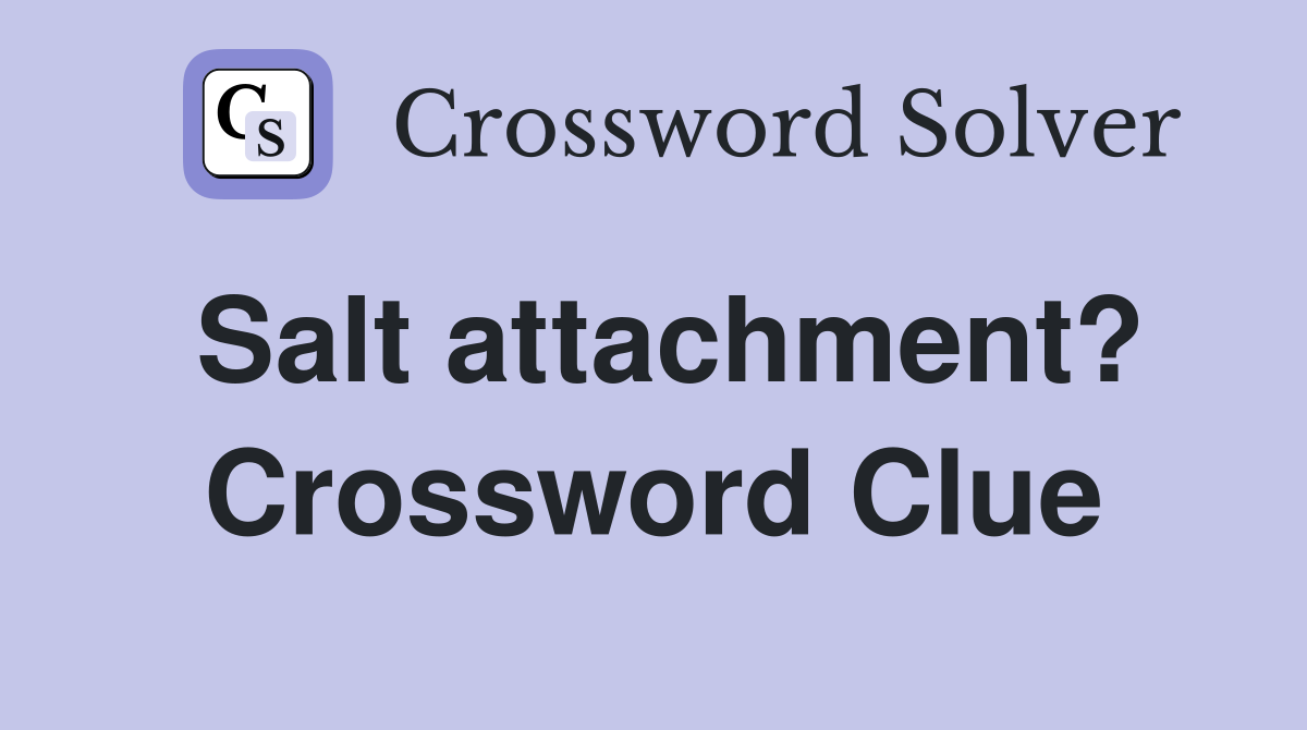Salt attachment? Crossword Clue