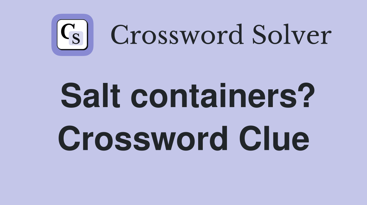 Salt containers? Crossword Clue