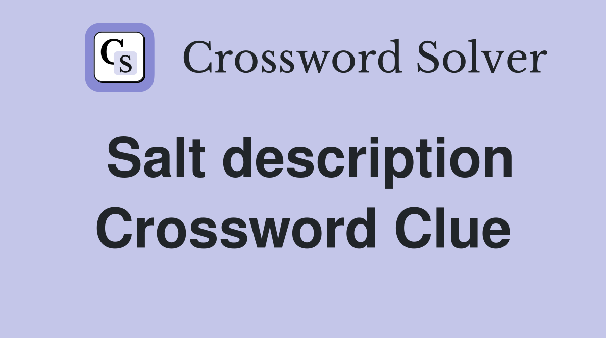 Salt description Crossword Clue