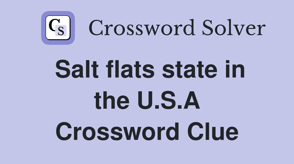 Salt flats state in the U.S.A Crossword Clue