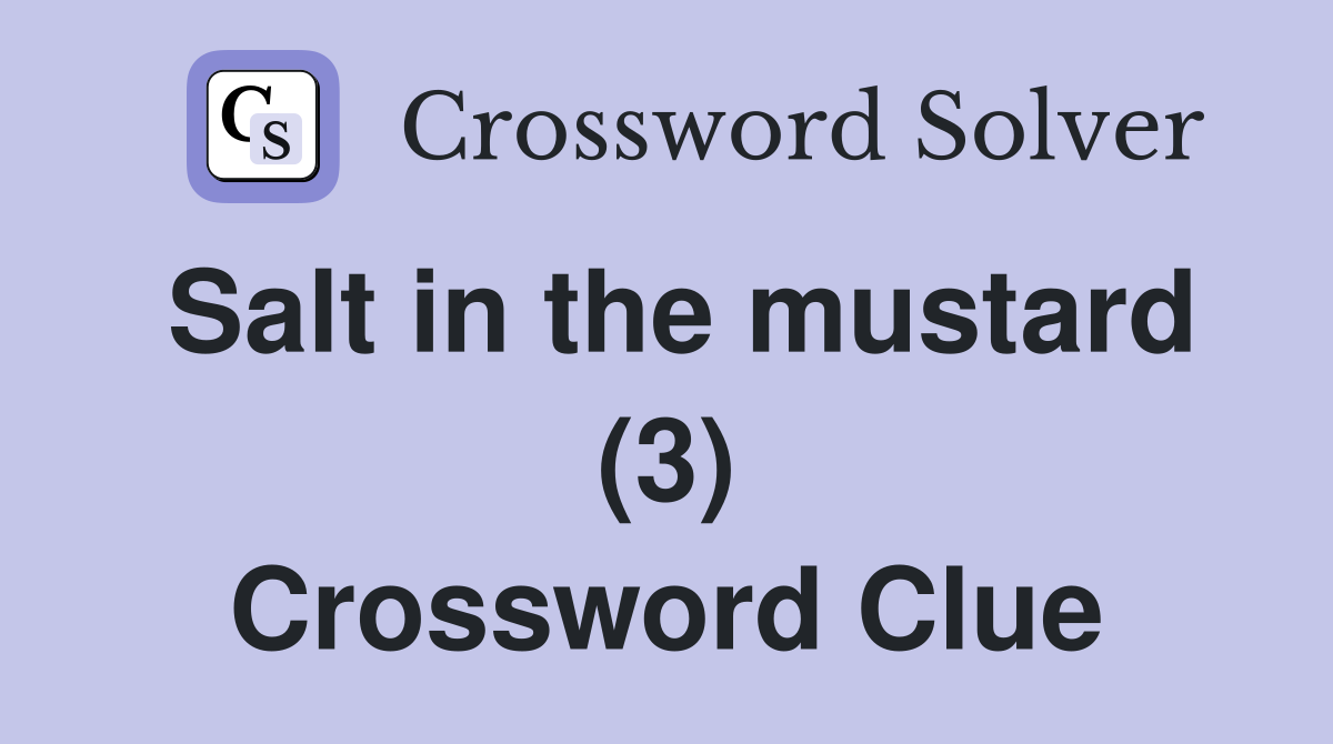 Salt in the mustard (3) Crossword Clue