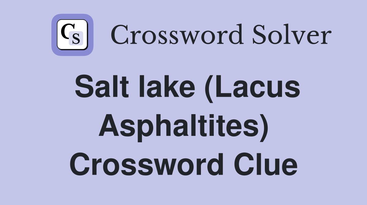 Salt lake (Lacus Asphaltites) Crossword Clue