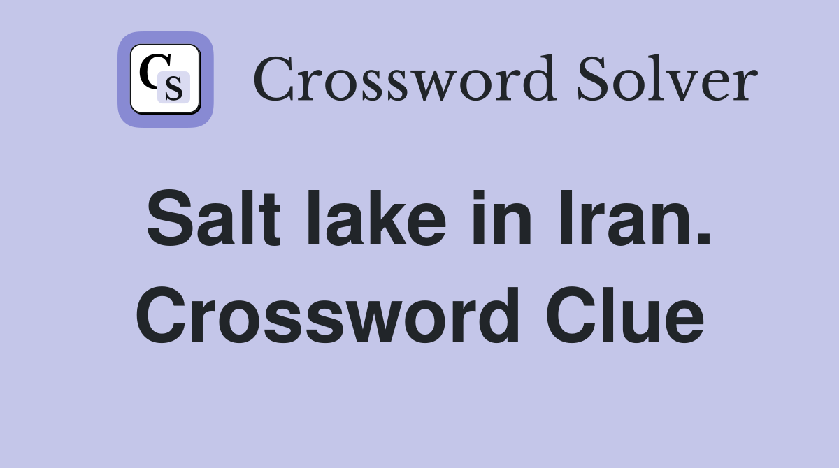 Salt lake in Iran. Crossword Clue
