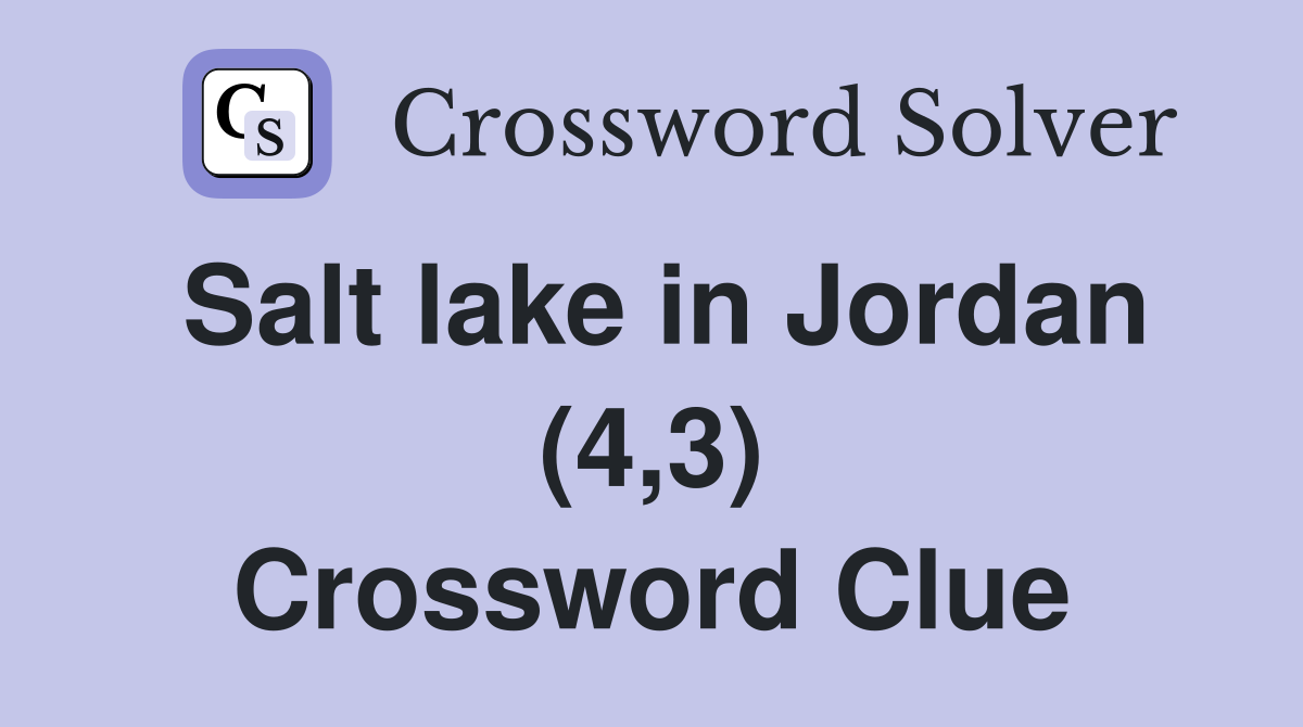 Salt lake in Jordan (4,3) Crossword Clue