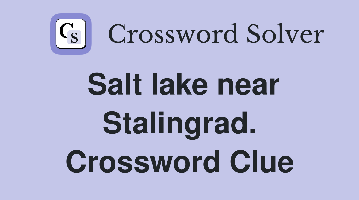 Salt lake near Stalingrad. Crossword Clue