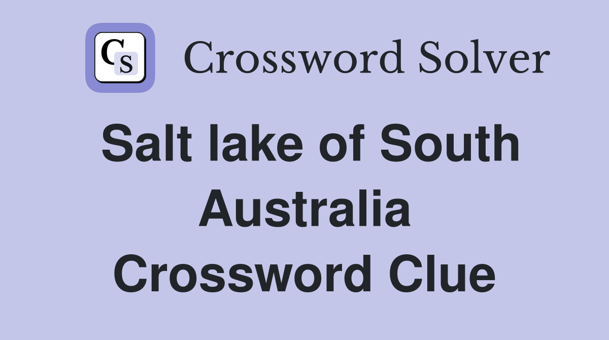 Salt lake of South Australia Crossword Clue