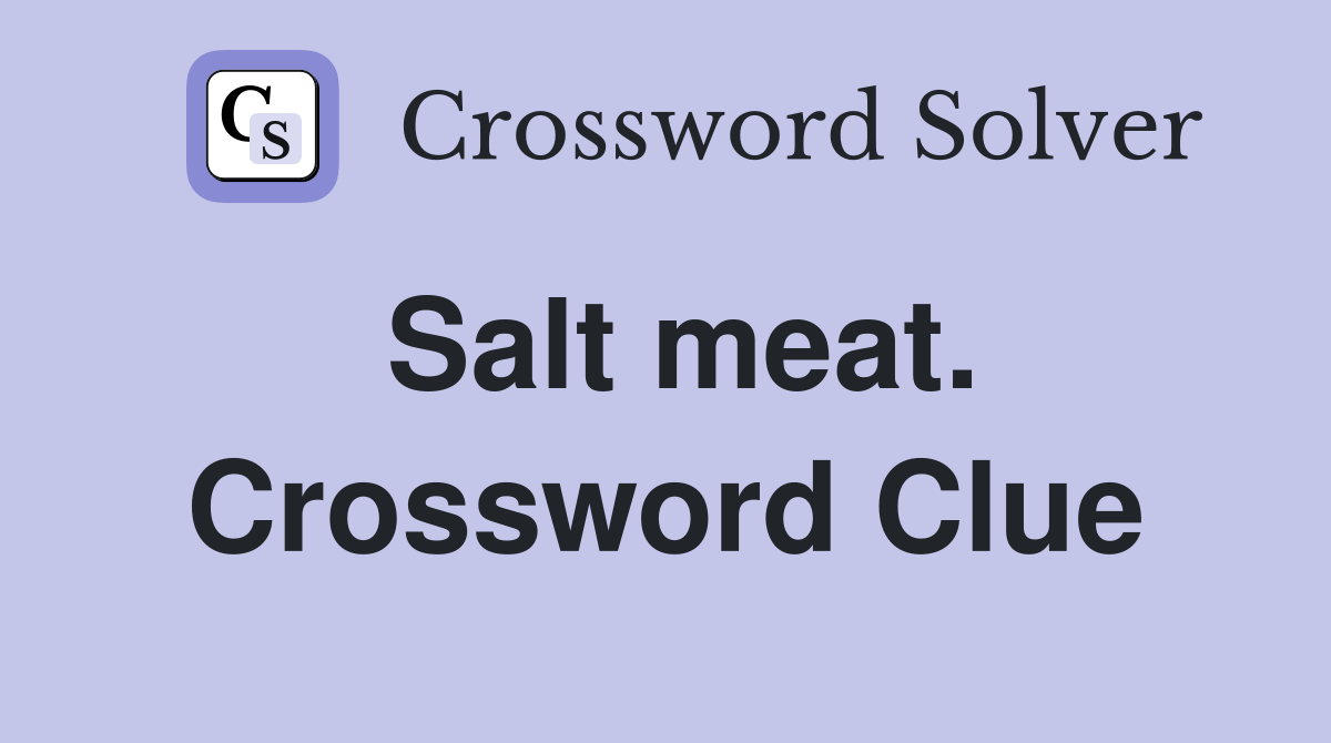Salt meat. Crossword Clue