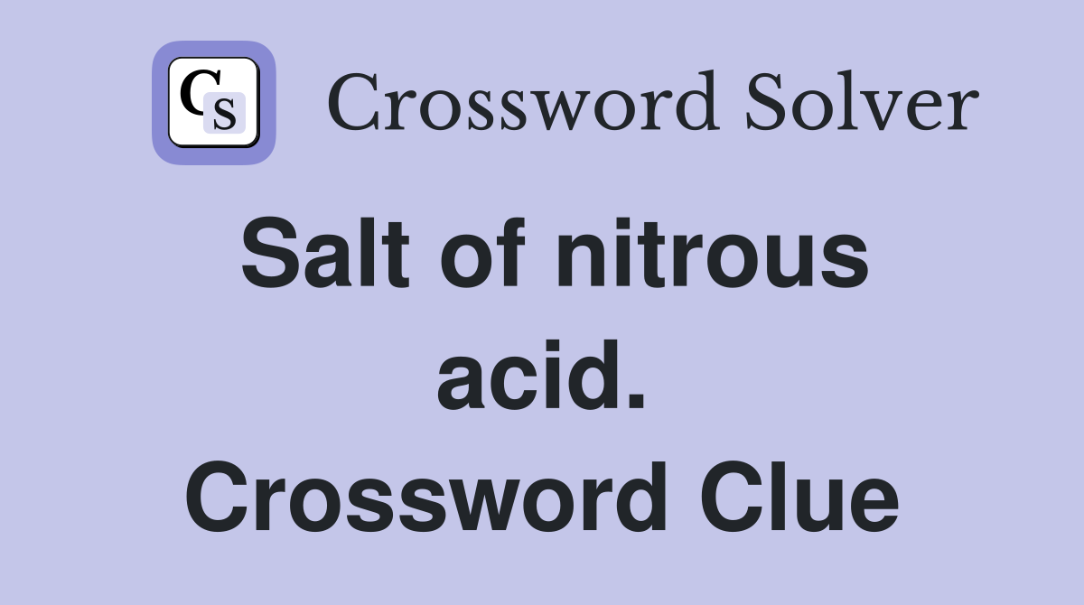 Salt of nitrous acid. Crossword Clue
