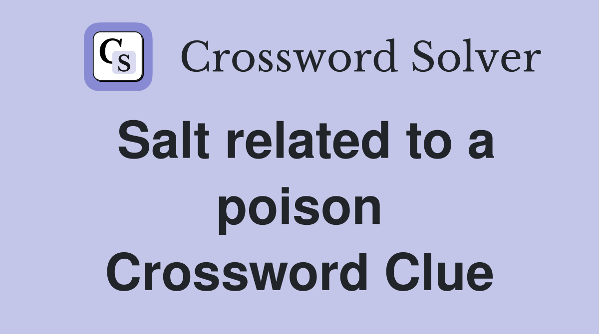 Salt related to a poison Crossword Clue