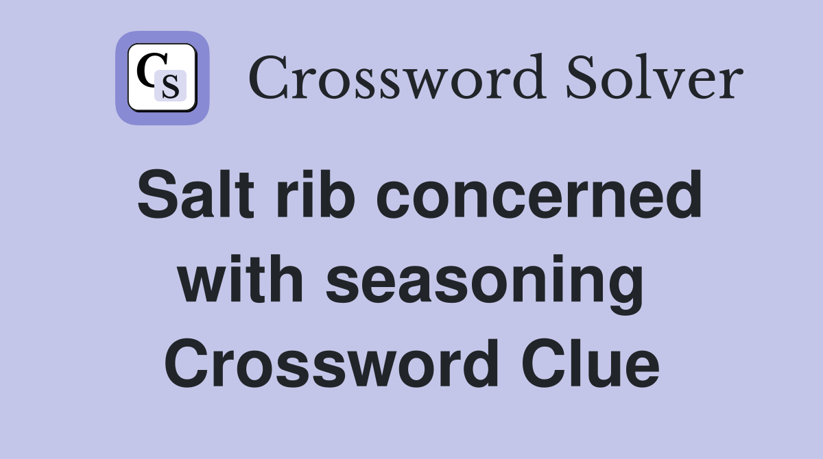 Salt rib concerned with seasoning Crossword Clue