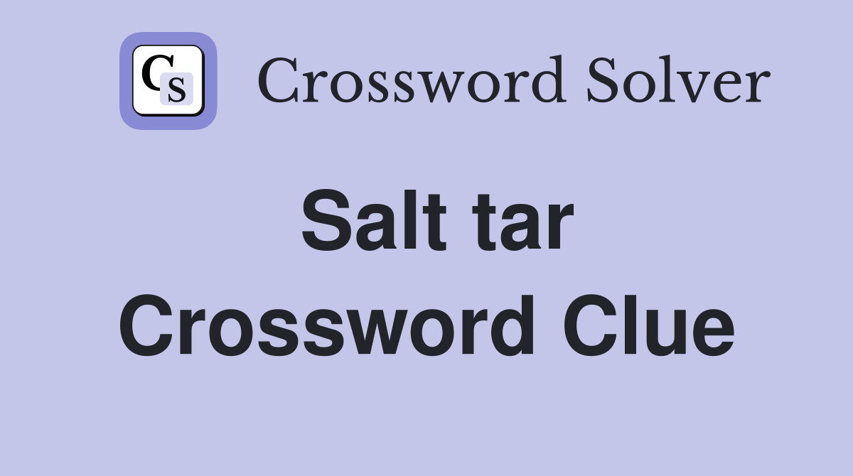 Salt tar Crossword Clue