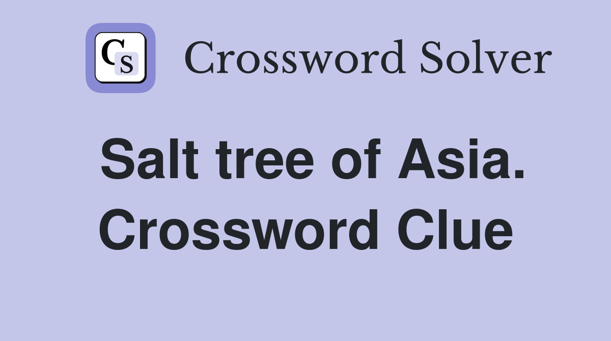 Salt tree of Asia. Crossword Clue