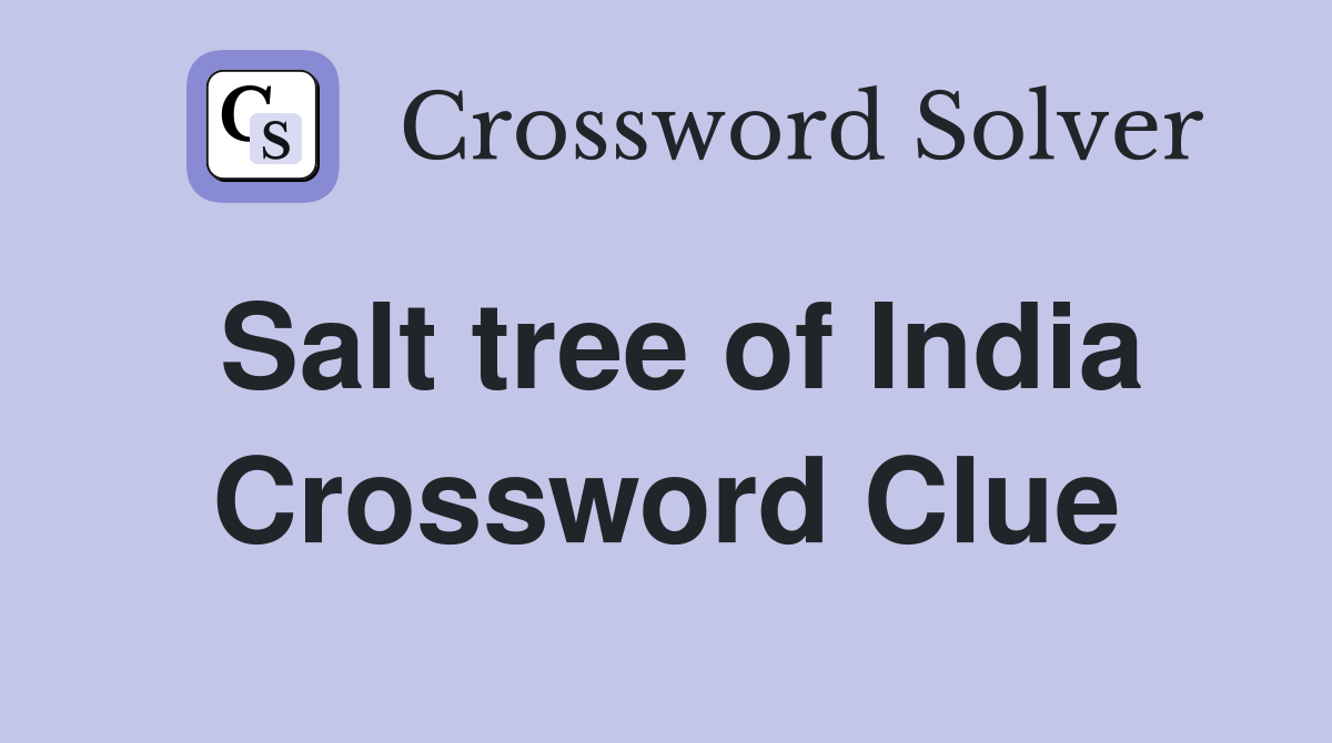 Salt tree of India Crossword Clue