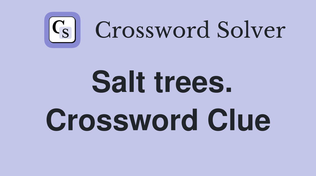 Salt trees. Crossword Clue